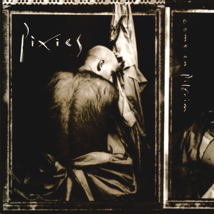 Pixies - Come On Pilgrim