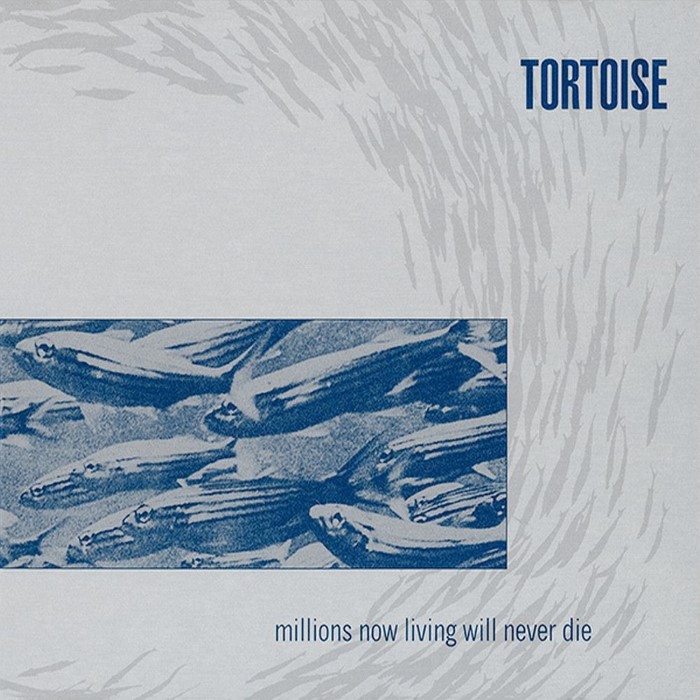 Tortoise - Millions Now Living Will Never Die